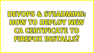 DevOps & SysAdmins: How to deploy new CA certificate to Firefox installs?