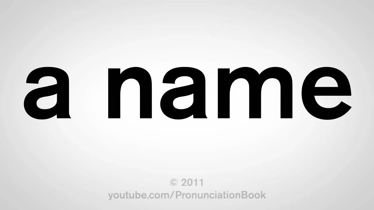 How To Pronounce A Name YouTube