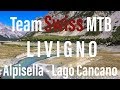 MTB - Livigno - Alpisella - Lago di Cancano