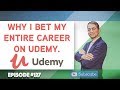 Why i bet my career on udemy