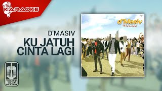 D'MASIV - Ku Jatuh Cinta Lagi ( Karaoke Video)