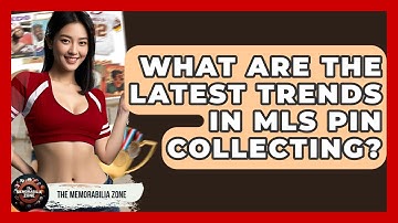 What Are The Latest Trends In MLS Pin Collecting? - The Memorabilia Zone
