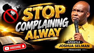 COMPLAINING ALWAYS DOES NOT SOLVE THE PROBLEMS -APOSTLE JOSHUA SELMAN