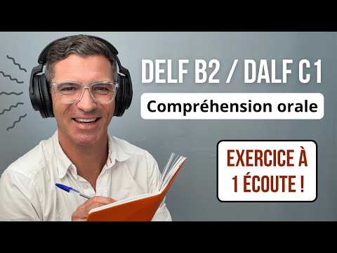 DELF B2 / DALF C1 : compréhension orale pour les membres ￼