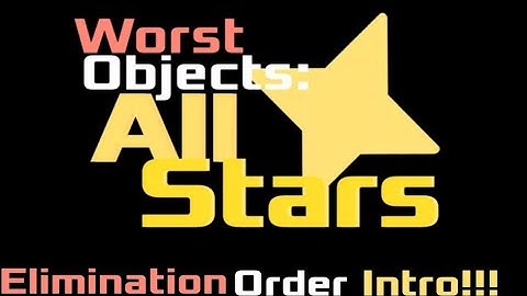 Worst Objects: All Stars Elimination Order Intro