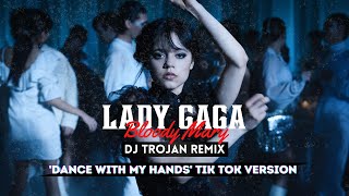 Lady Gaga - Bloody Mary (DJ Trojan 'DANCE WITH MY HANDS TIK TOK' Remix)