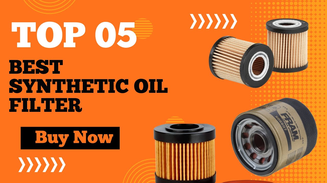 Best Synthetic Oil Filter in 2024, Best Car Oil Filter for Synthetic Oil