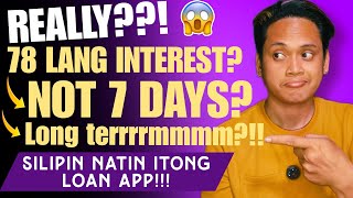 TOTOO? 78 PESOS LANG INTEREST AT HINDI 7 DAYS? SILIPIN NATIN ITONG OLA!