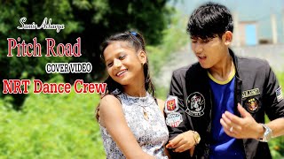 Pitch Road - Samir Acharya  |Bidhya Tiwari| Ft.Sushant,Aanchal,Mr.RJ| Cover Video _NRT Dance Crew