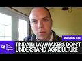 Tindall: Lawmakers Don’t Understand How Agriculture Works