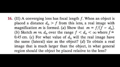 A converging lens has focal length When an object is placed a distance from this lens, a real image