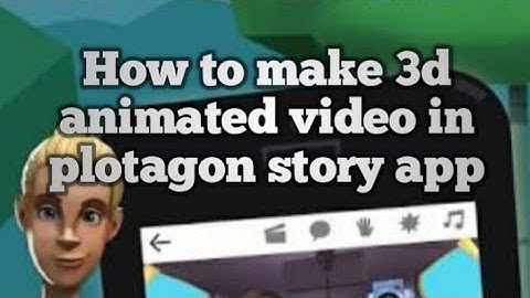 How to make a video in plotagon story app part-1