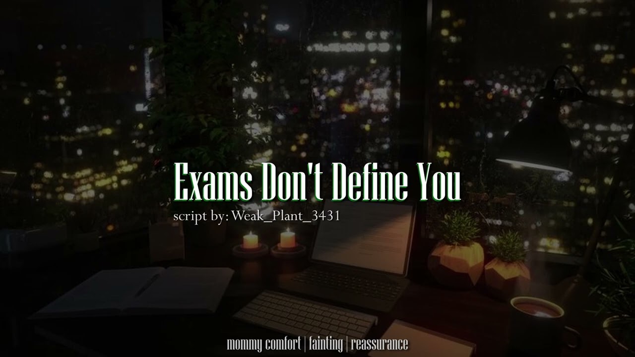 Exams Don't Define You (ASMR | F4F) | mommy comfort | fainting | reassurance