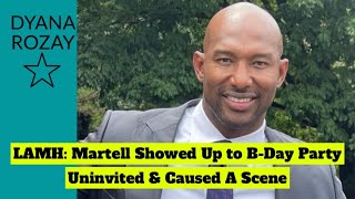 #LAMH Martell Showed Up to B-Day Party Uninvited & Caused A Scene