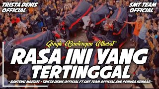 DJ  BANTENGAN !! [ RASA INI YANG TERTINGGAL ] • TRISTA DENiS  • REMIXER BY PEMUDA KEMBAR