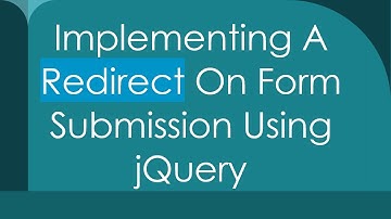 Implementing A Redirect On Form Submission Using jQuery