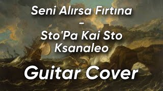 Seni Alırsa Fırtına - Sto’Pa Kai Sto Ksanaleo -Girit Türküsü (Guitar Cover) Resimi