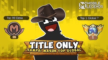 Namatin Mobile Legends Tapi Title Only sampai TOP GLOBAL