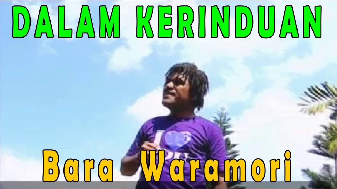 Bara Waramori   Dalam Kerinduan