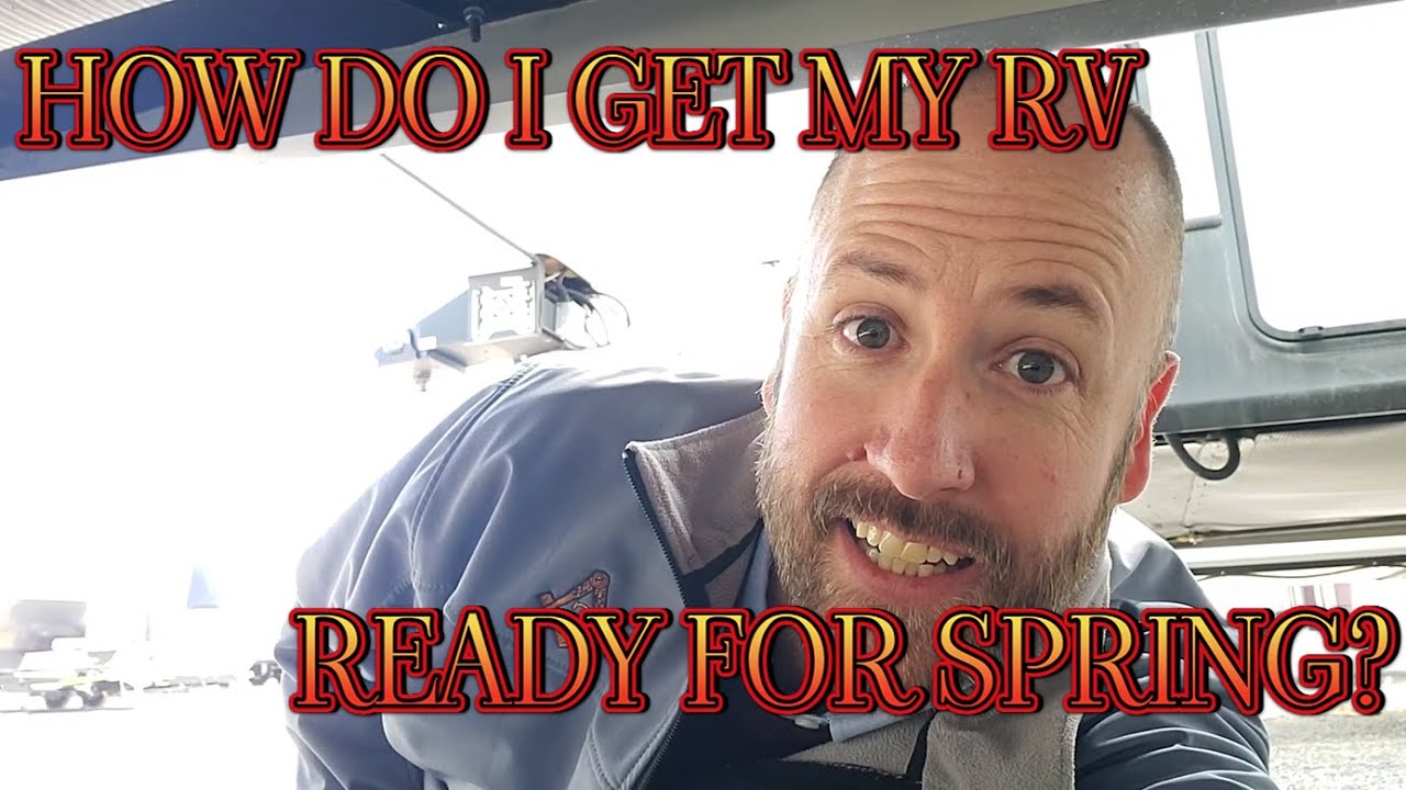 HOW DO I get my RV ready for the camping season?
