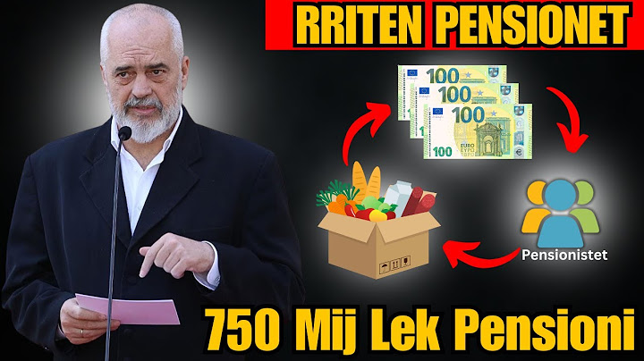 RRITEN PENSIONET ! Edi Rama vulos Skemen e re ne 15 Korrik ( PENSIONI 750 MIJ LEK )