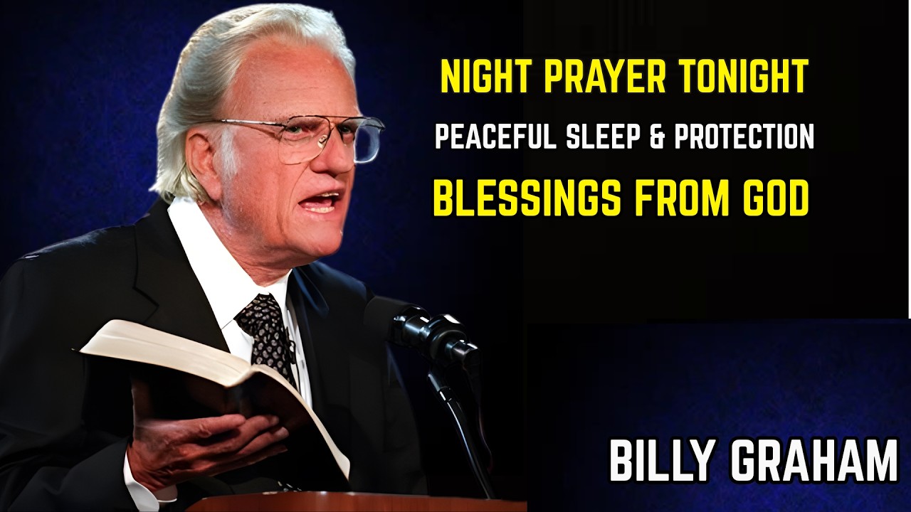 Night Prayer Tonight 🙏 Powerful Prayer for Peaceful Sleep, Protection & Blessings billy graham