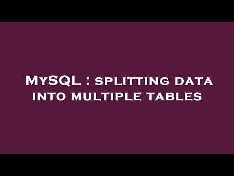 MySQL : splitting data into multiple tables