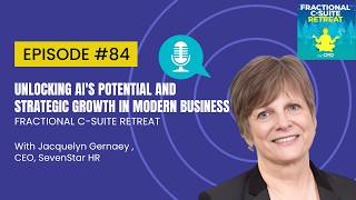 Unlocking AI's Potential and Strategic Growth in Modern Business – Jacquelyn Gernaey |  EP 84