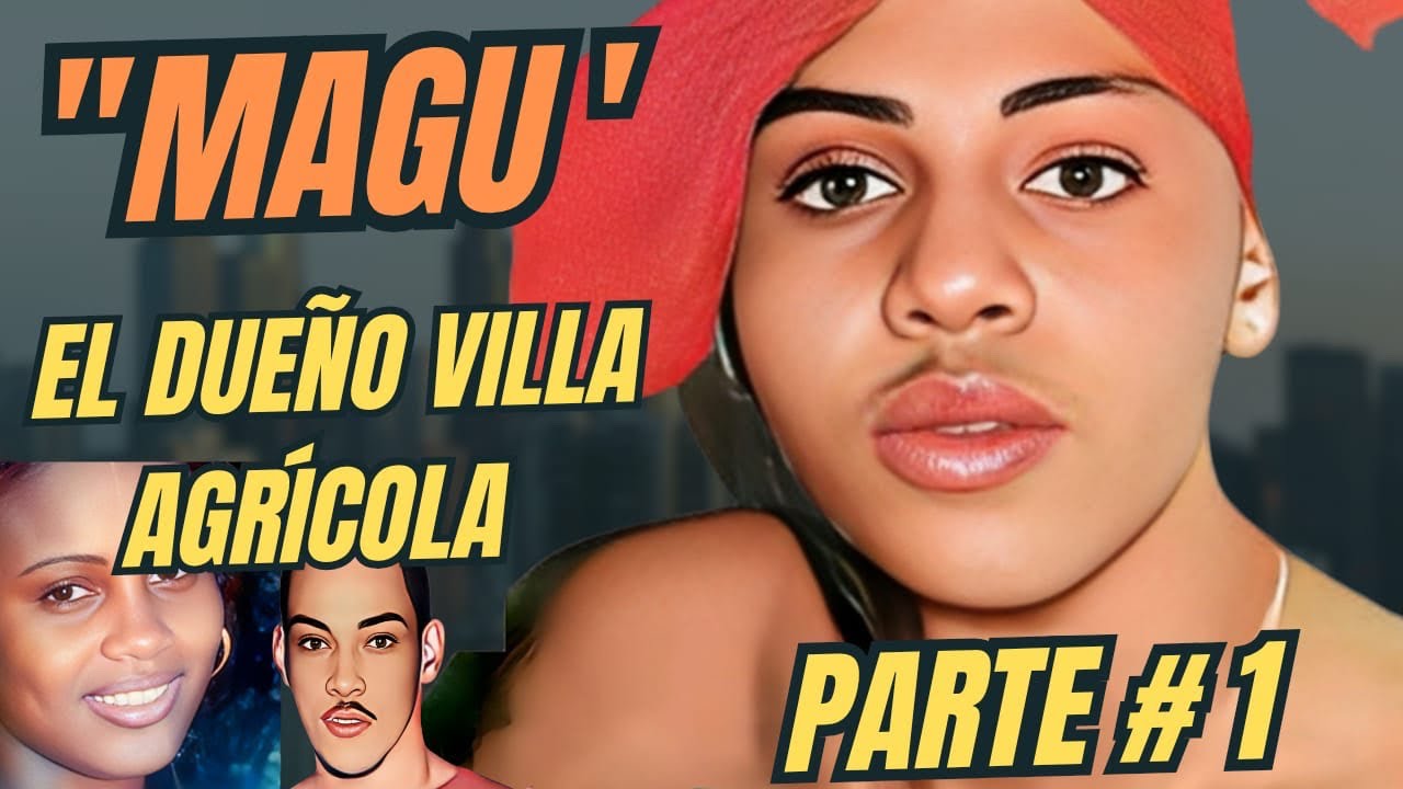 Capítulo 1: Fernando Figueroa Félix, “Magu” – ¿El dueño de Villa Agrícola?