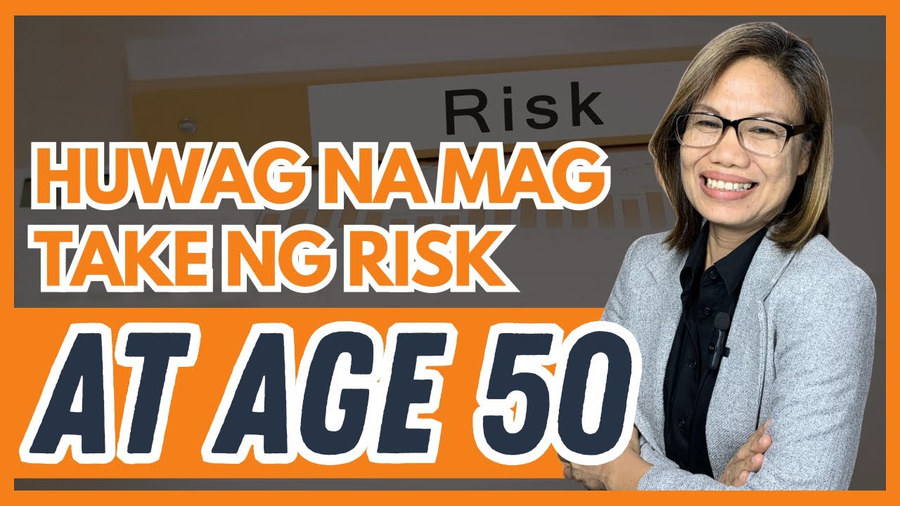 At 50 Years Old, Huwag Nang Mag-Take ng Risk