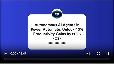 Autonomous AI Agents in Power Automate: Unlock 40% Productivity Gains by 2026 (C9)