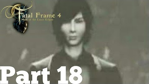 Fatal Frame 4 Mask of the Lunar Eclipse Gameplay Walkthrough Part 18 You Haibara