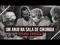 Um Anjo na Sala de Cirurgia - Testemunho Rosana Pontes