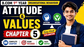 Attitude and Values | Organisational Behaviour Chapter 5 | B.Com 1st Year | Easy Hindi Explanation