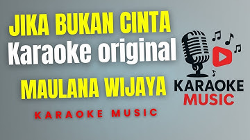 MAULANA WIJAYA - JIKA BUKAN CINTA ( Karaoke Original )