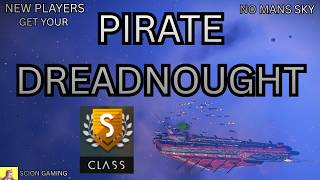 Get an S-Class Pirate Dreadnought | No Man's Sky Guide