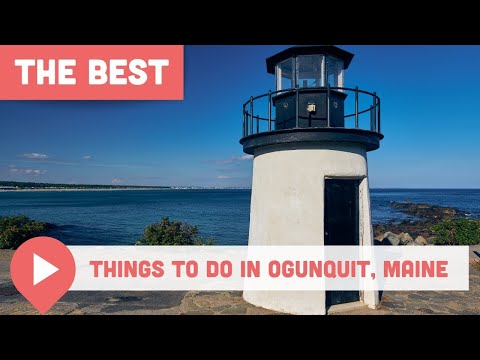 Best Things to Do in Ogunquit, Maine