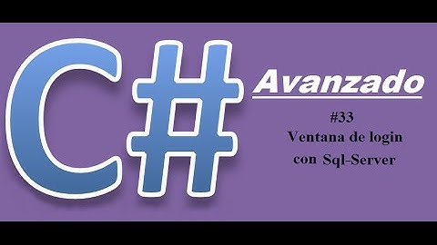Tutorial 33 de C# Avanzado - Ventana de Login con Sql Server
