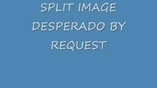 SPLIT IMAGE DESPERADO.wmv screenshot 4