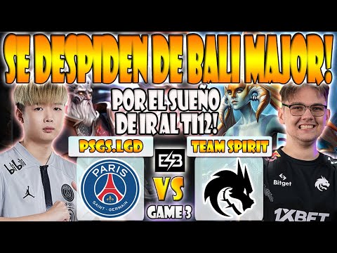 PSG.LGD VS TEAM SPIRIT BO3[GAME 3] ELIMINACIÓN YATORO VS NOTHINGTOSAY - BALI MAJOR 2023 - ESB DOTA 2
