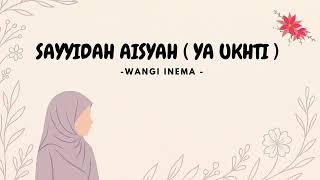 Download Lagu SAYYIDAH AISYAH (Ya Ukhti) - WANGI INEMA (Lirik Arab, Latin \u0026 Terjemahan) | VIRAL TIKTOK 🎶✨ MP3