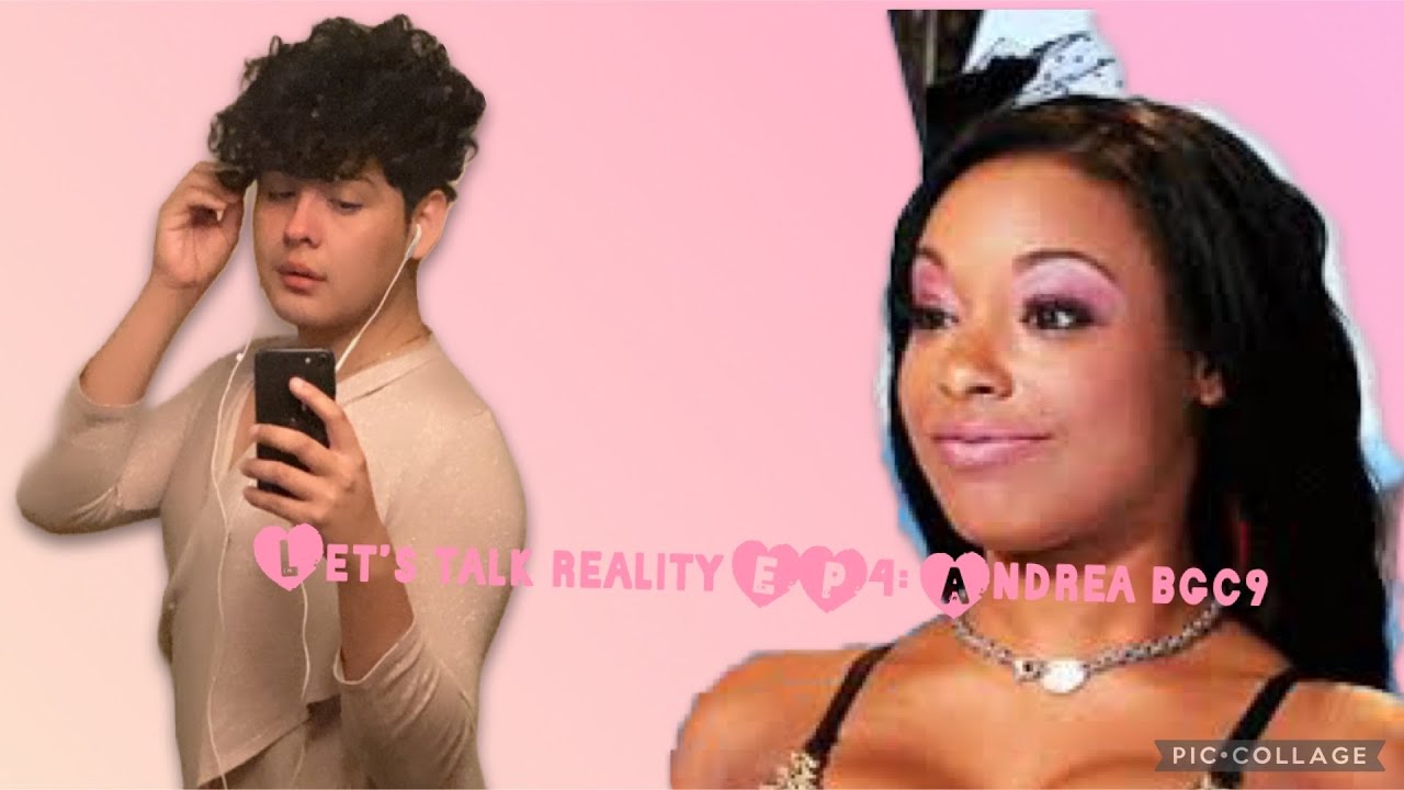 LET’S TALK REALITY EP4: ANDREA BGC9