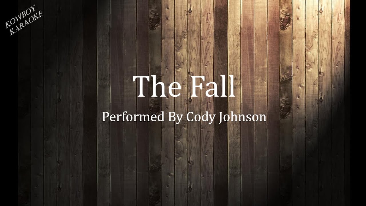 The Fall- Cody Johnson Karaoke The Fall- Cody Johnson Karaoke