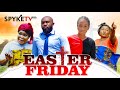 Easter friday season 1 adaeze onuigbo ebele okaro stanley igboanugo phyldaniels