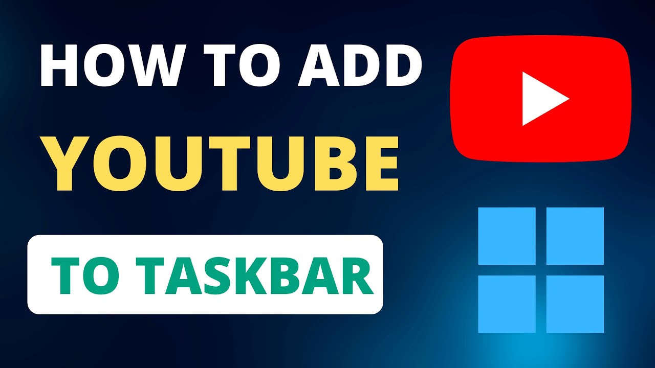 How To Add YouTube To Your Windows Taskbar YouTube
