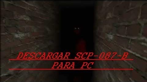 Descargar SCP-087-B Para PC (Juego De Terror)