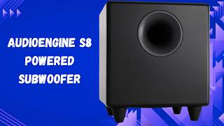 Experience Deep Bass Like Never Before – Audioengine S8 Review