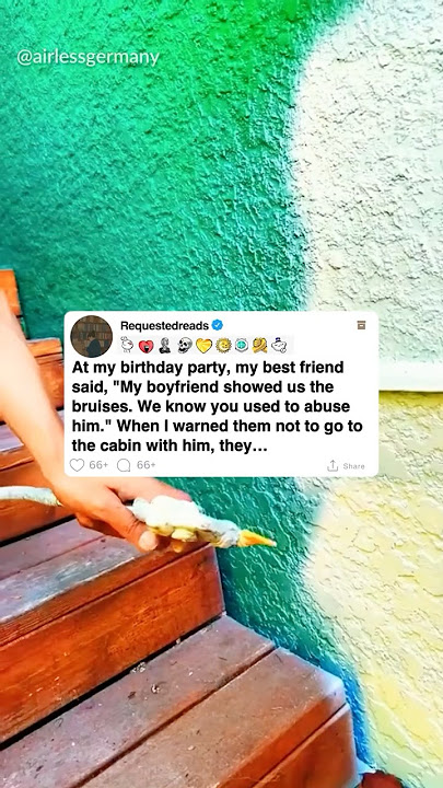 At my birthday party, my best friend said