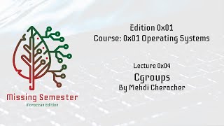 Missing Semester 0x01 | Introduction to Operating systems | CGroups