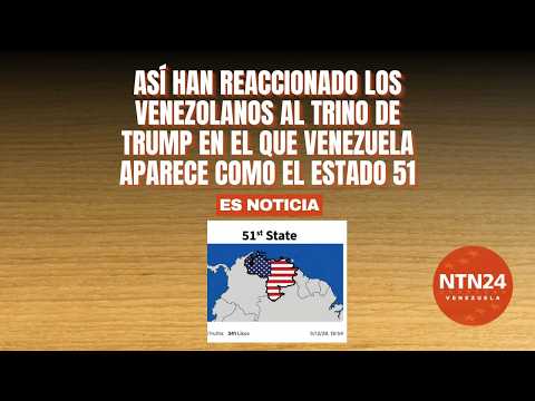 This is how Venezuelans have reacted to Trump's tweet in which Venezuela appears as the 51st state